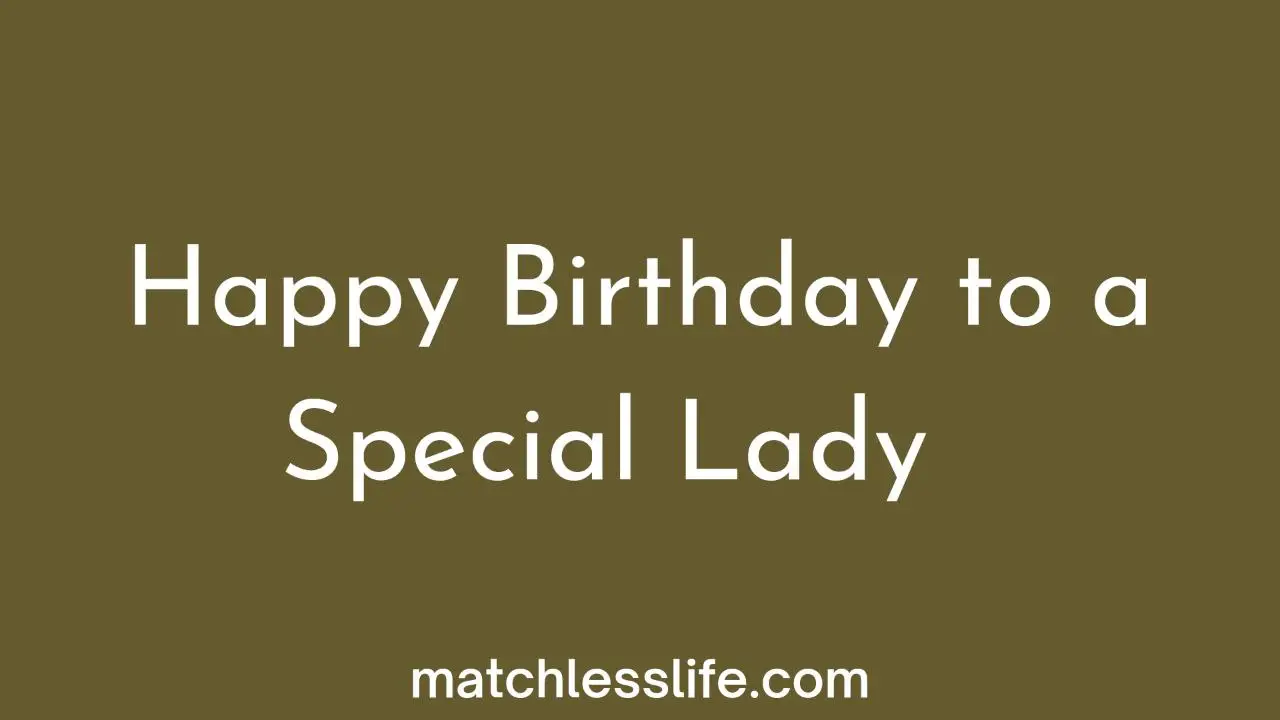 Happy Birthday To A Special Lady Message