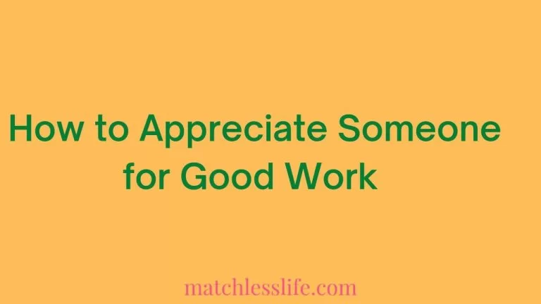 52 Ways on How To Appreciate Someone For Good Work