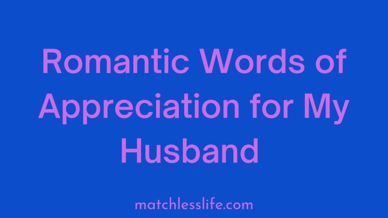 55 Romantic Words of Appreciation to My Husband or Boyfriend