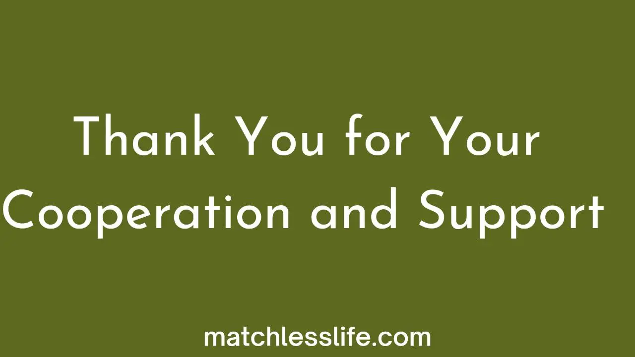 Messages To Say Thank You For Your Cooperation And Support As Always Matchlesslife Com