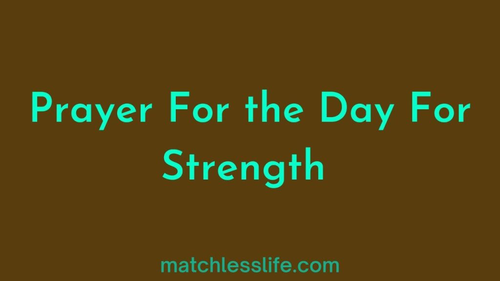Prayer for The Day for Strength