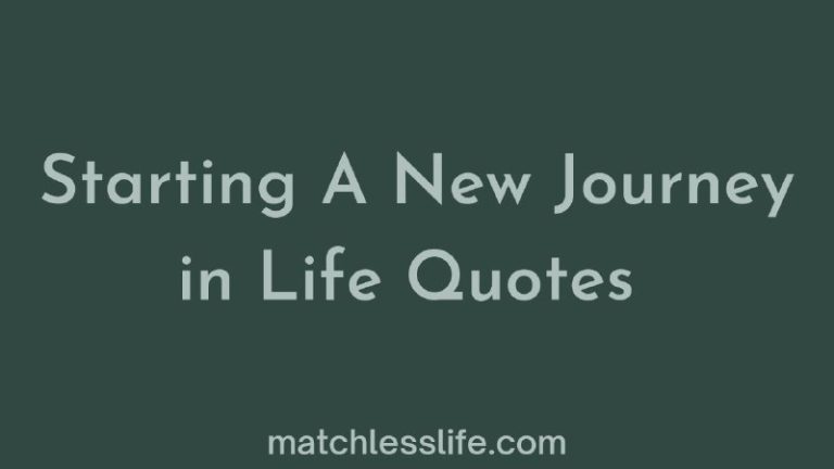 52 Inspiring Starting A New Journey in Life Quotes For Next Chapter of Your Life