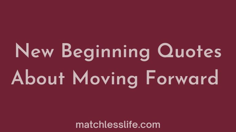 60 New Beginning Quote About Move Forward in Life Without Looking Back