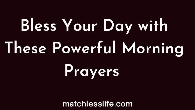 105 Glorious Ways To Bless Your Day With This Powerful Morning Prayer