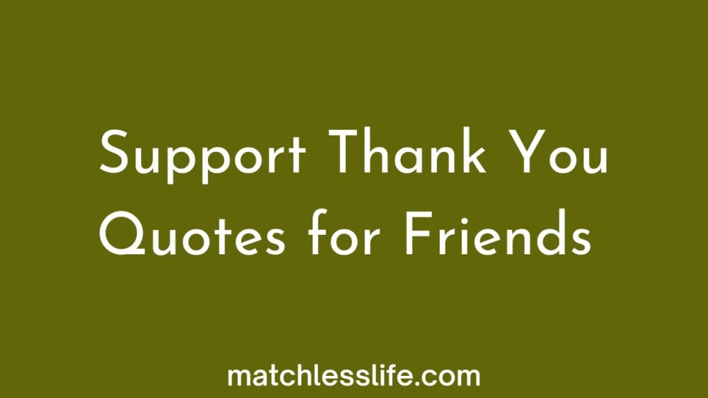 Support Thank You Quotes For Friends