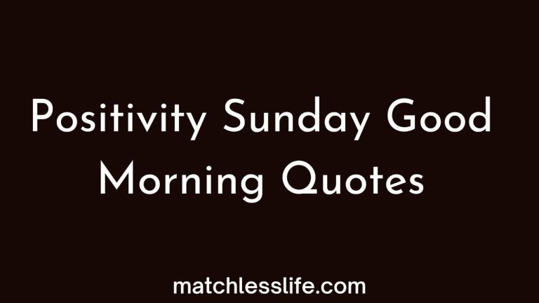 60 Positivity Good Morning Sunday Inspirational Quotes
