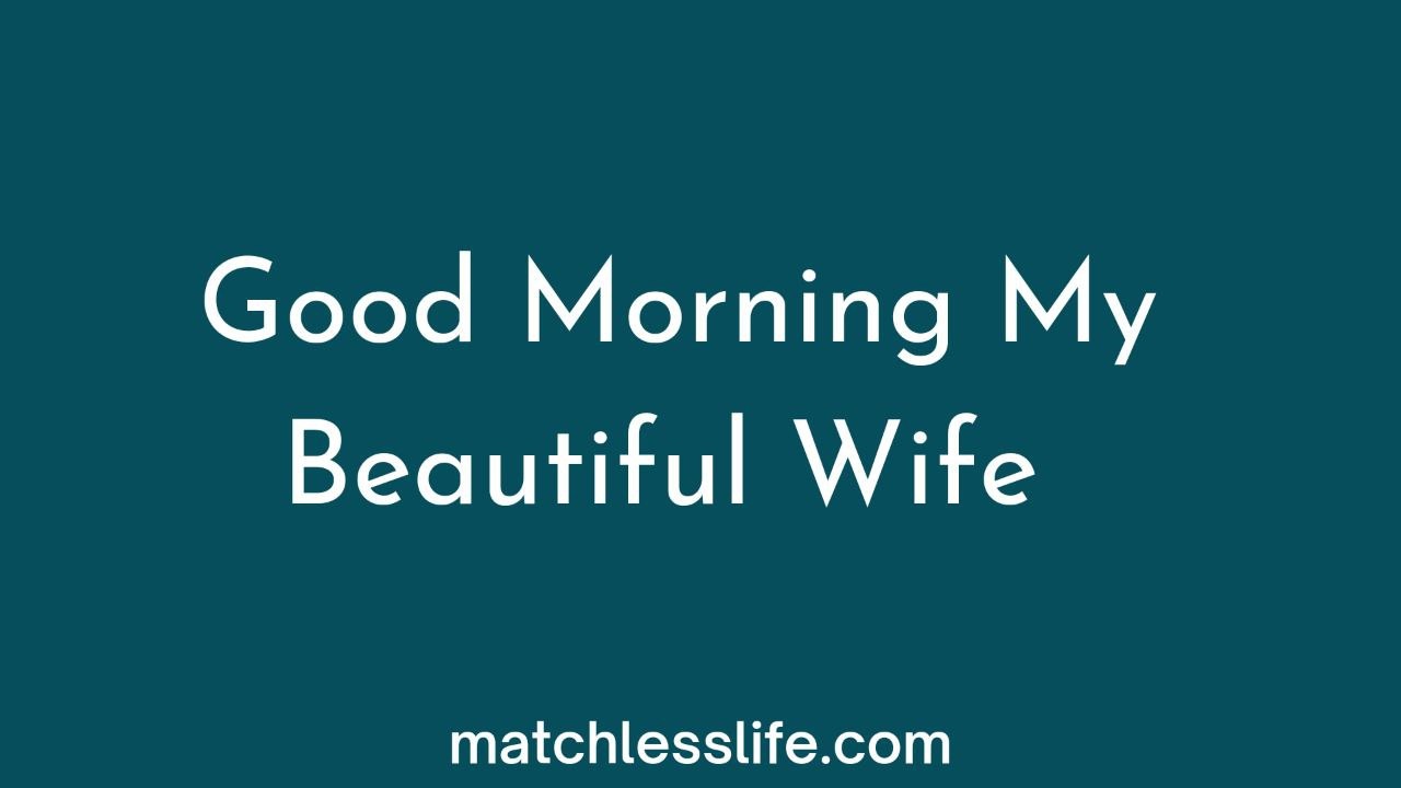 Good Mornings My Beautiful Wife