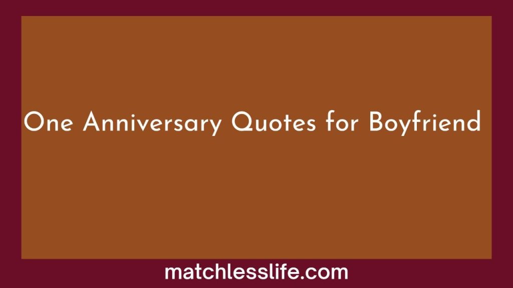 One Year Anniversary Quotes for Boyfriend