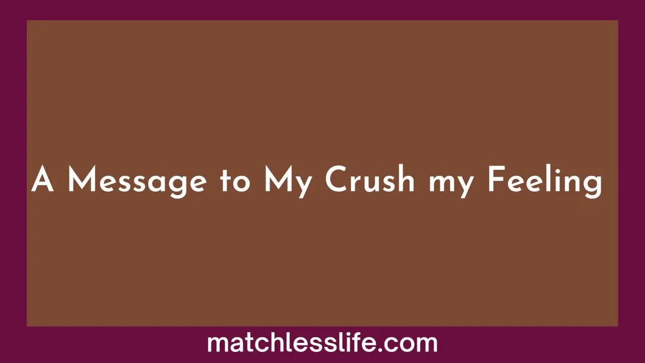 A Message To My Crush About My Feelings