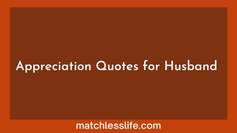 50 Appreciation Quotes For Husband or Boyfriend for Being Hardworking and Caring