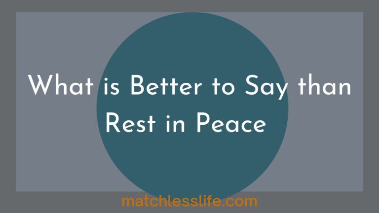 What Is Better To Say Than Rest In Peace | 60 Alternative Ways to Say Rest in Peace