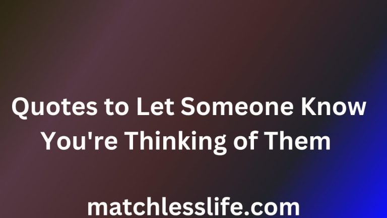 62 Thinking and Missing You Quotes to Let Someone Know You Are Thinking of Them