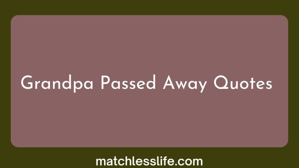 80 Tributary Grandfather Passed Away Quotes and Messages