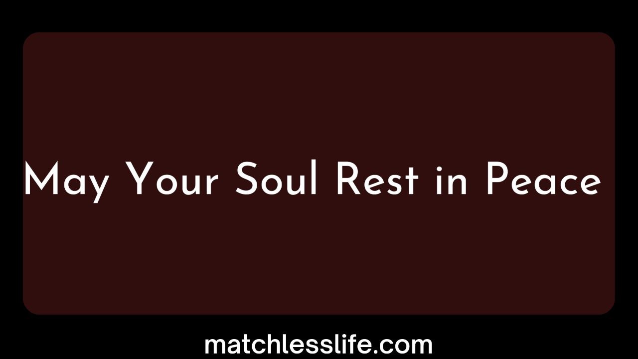 50-may-your-soul-rest-in-peace-quotes-and-messages-for-him-her