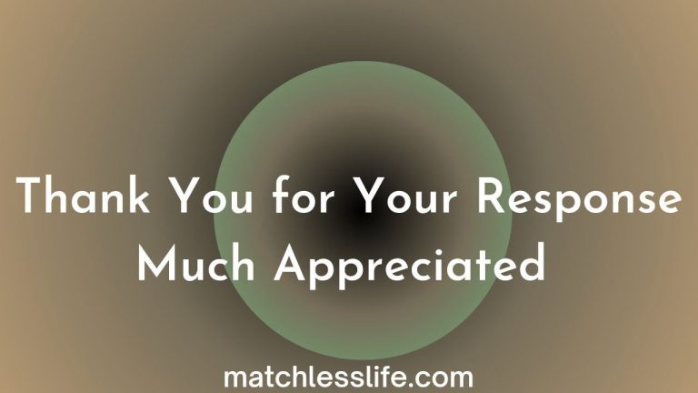 40 Beautiful Ways to Say Thank You For Your Response Much Appreciated