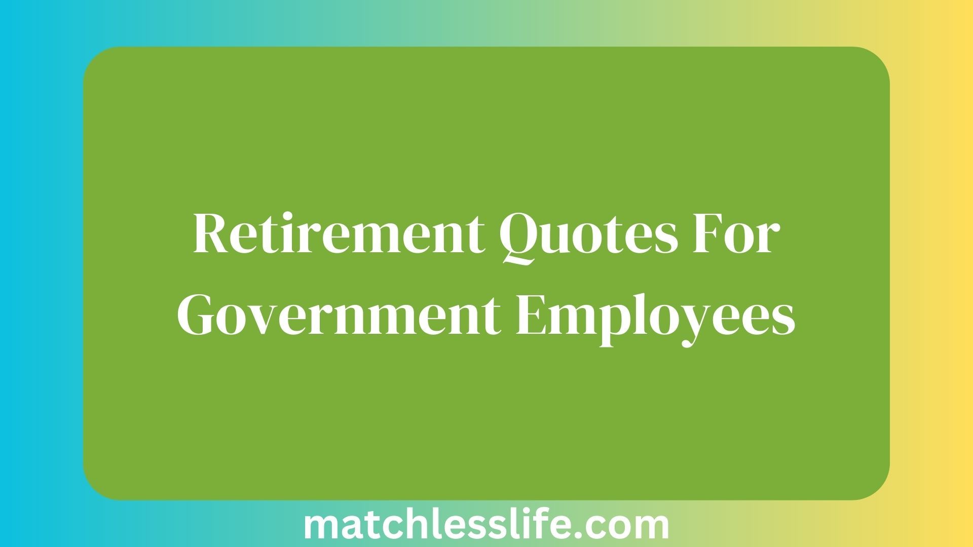 Retirement Quotes For Government Employees