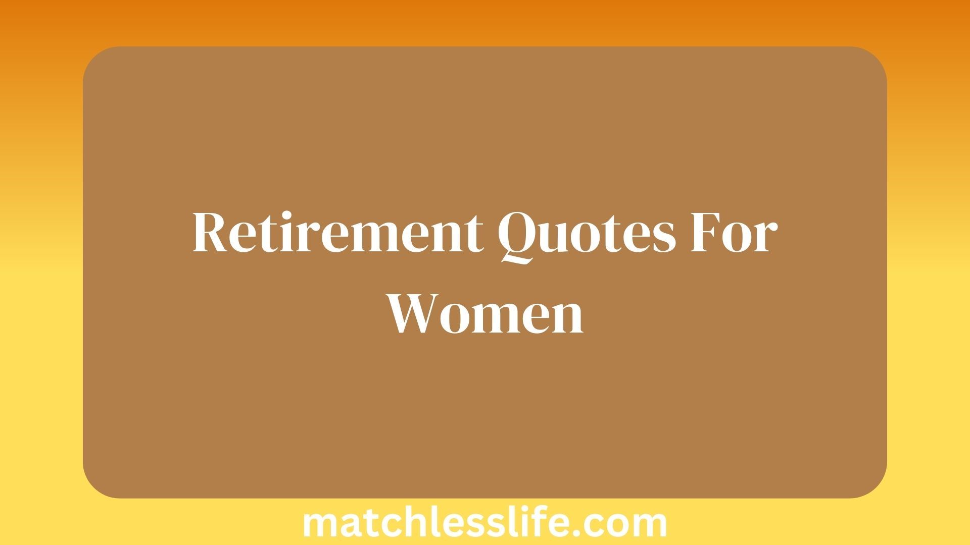 Retirement Quotes For Women