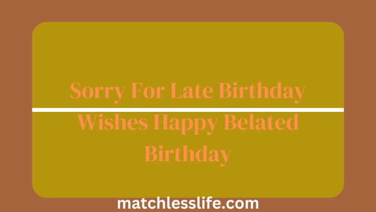 61 Ways to Say Sorry For Late Birthday Wishes Happy Belated Birthday