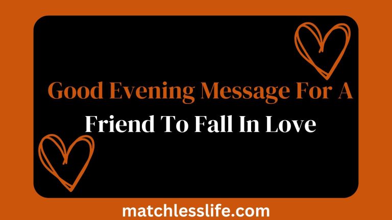 80 Sweet and Lovely Good Evening Message For A Friend To Fall In Love with You