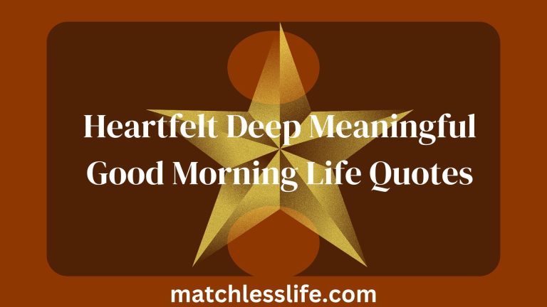 61 Heartfelt Deep Meaningful Good Morning Life Quotes for Him/Her