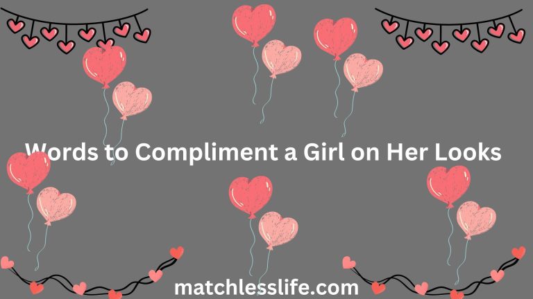 61 Flirty and Romantic Words to Compliment a Girl on Her Looks and Beauty