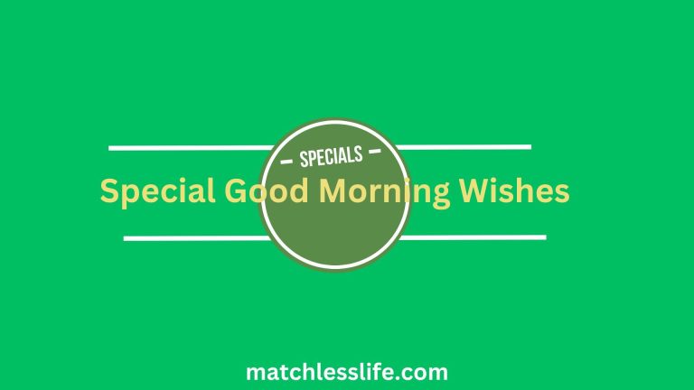 70 Special Good Morning Wishes, Messages and Greetings for Him or Her