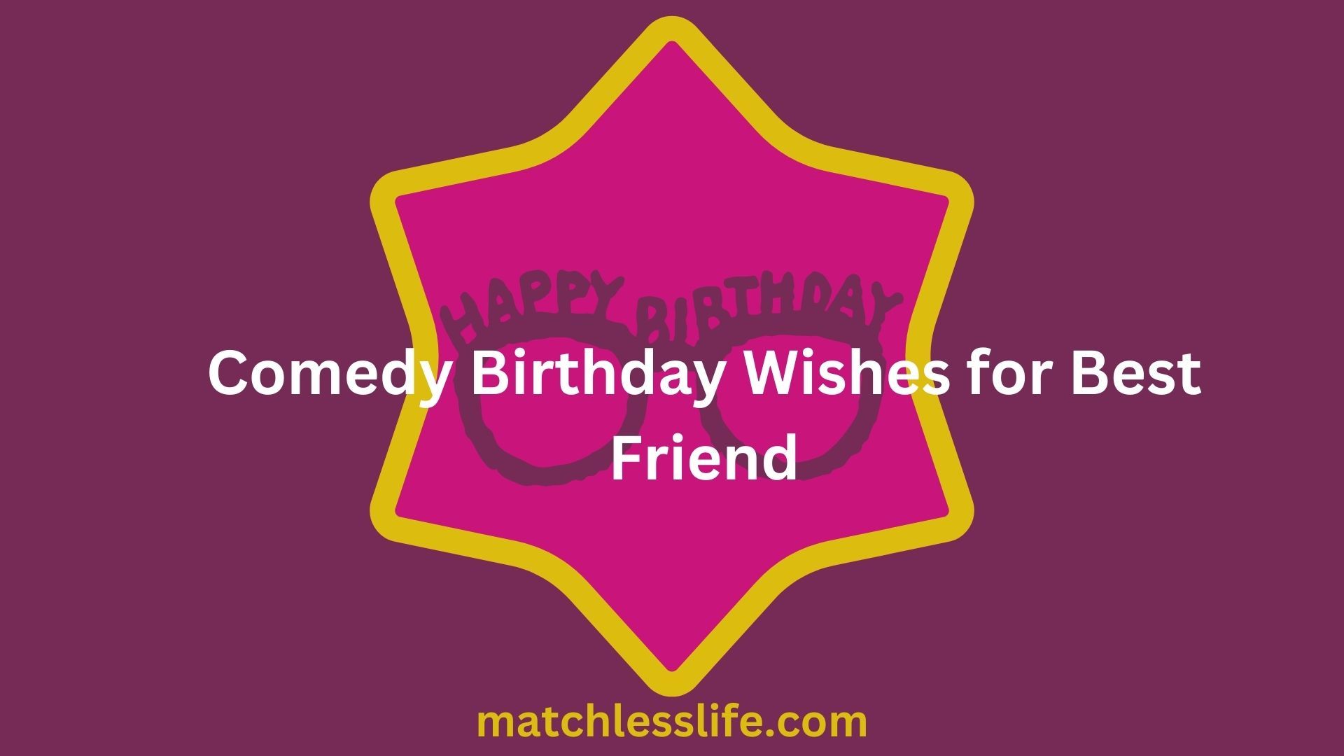 Comedy Birthday Wishes for Best Friend
