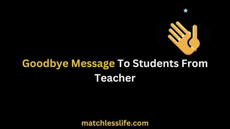 70 Farewell and Goodbye Message To Students From Teacher
