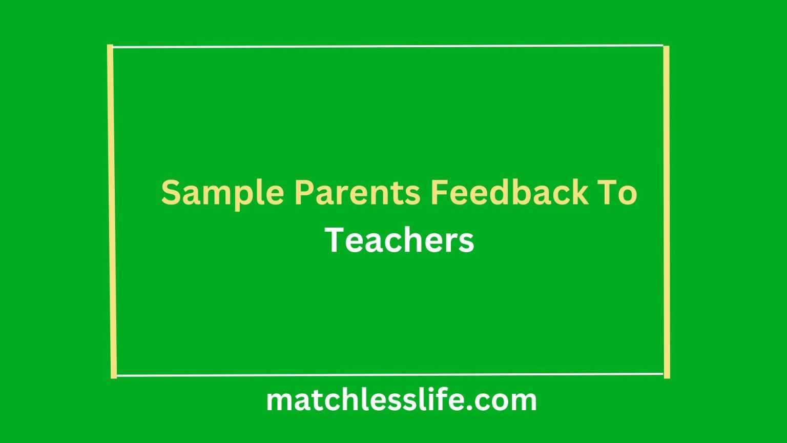 70 Sample Good Parents Feedback To Teachers at School - matchlesslife.com