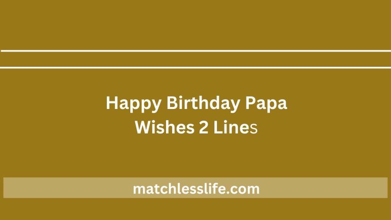70 Inspirational Happy Birthday Papa Wishes 2 Lines, Status and Quotes