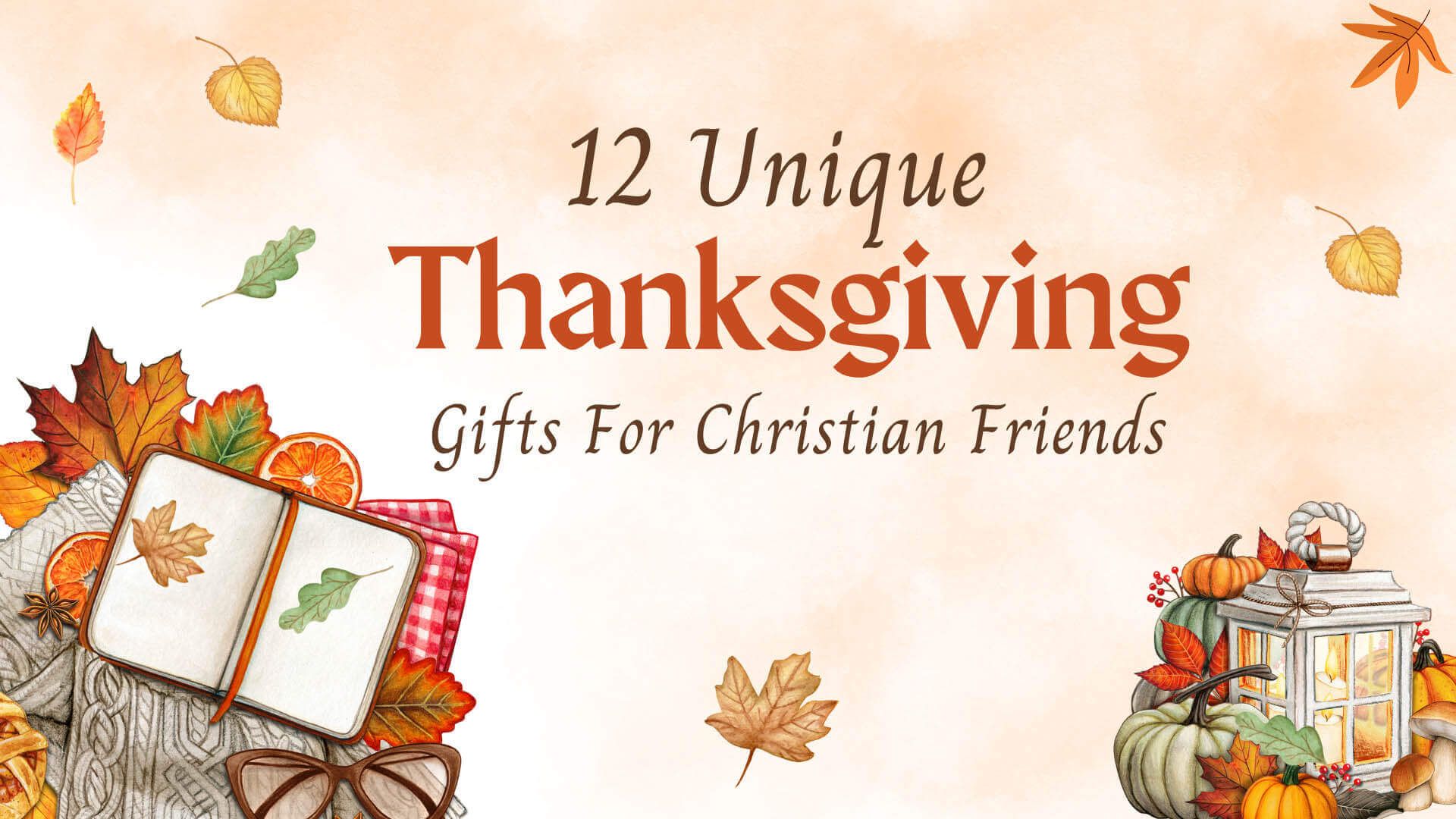 Unique Thanksgiving Gifts For Christian Friends