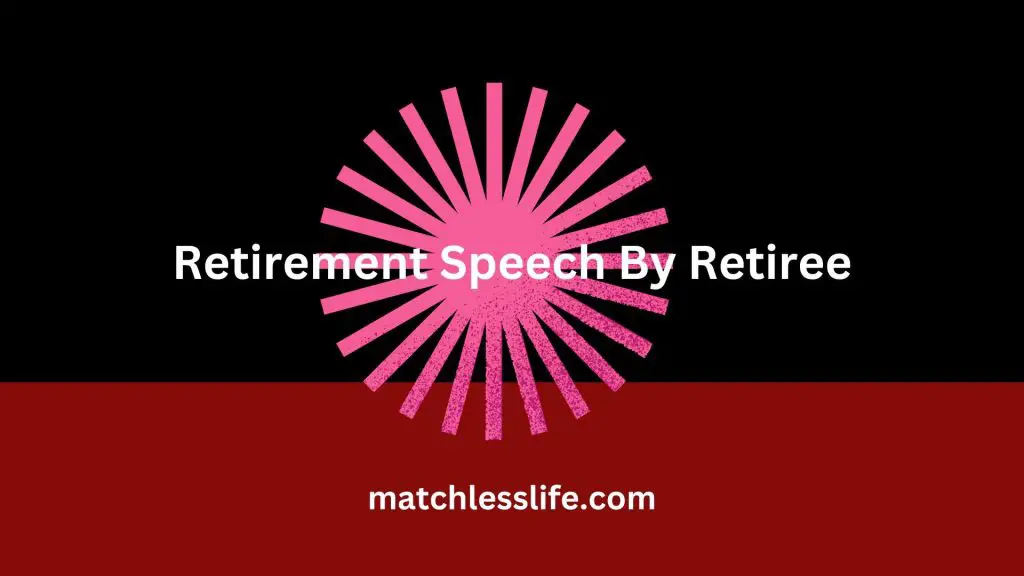 Inspirational And Heartfelt Retirement Speech By Retiree On The Final 