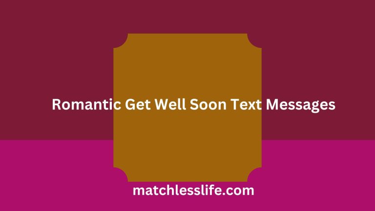 50 Romantic Get Well Soon Text Messages For Him/Her