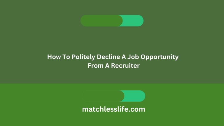20 Samples on How To Politely Decline A Job Opportunity From A Recruiter