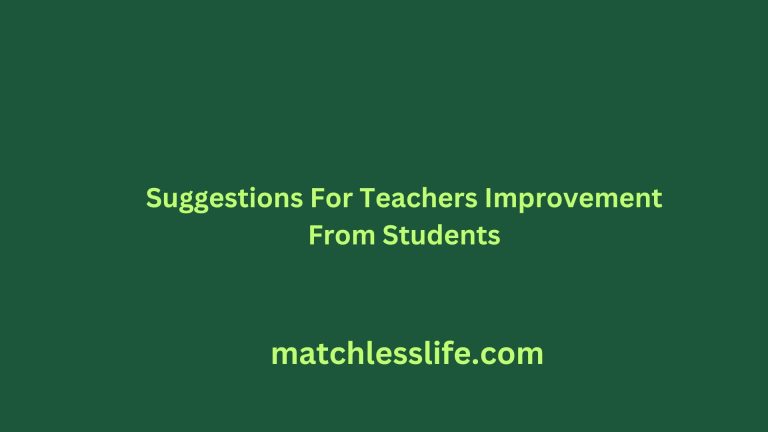 60 Friendly Suggestions for Teachers Improvement from Students to Help Them Get Better