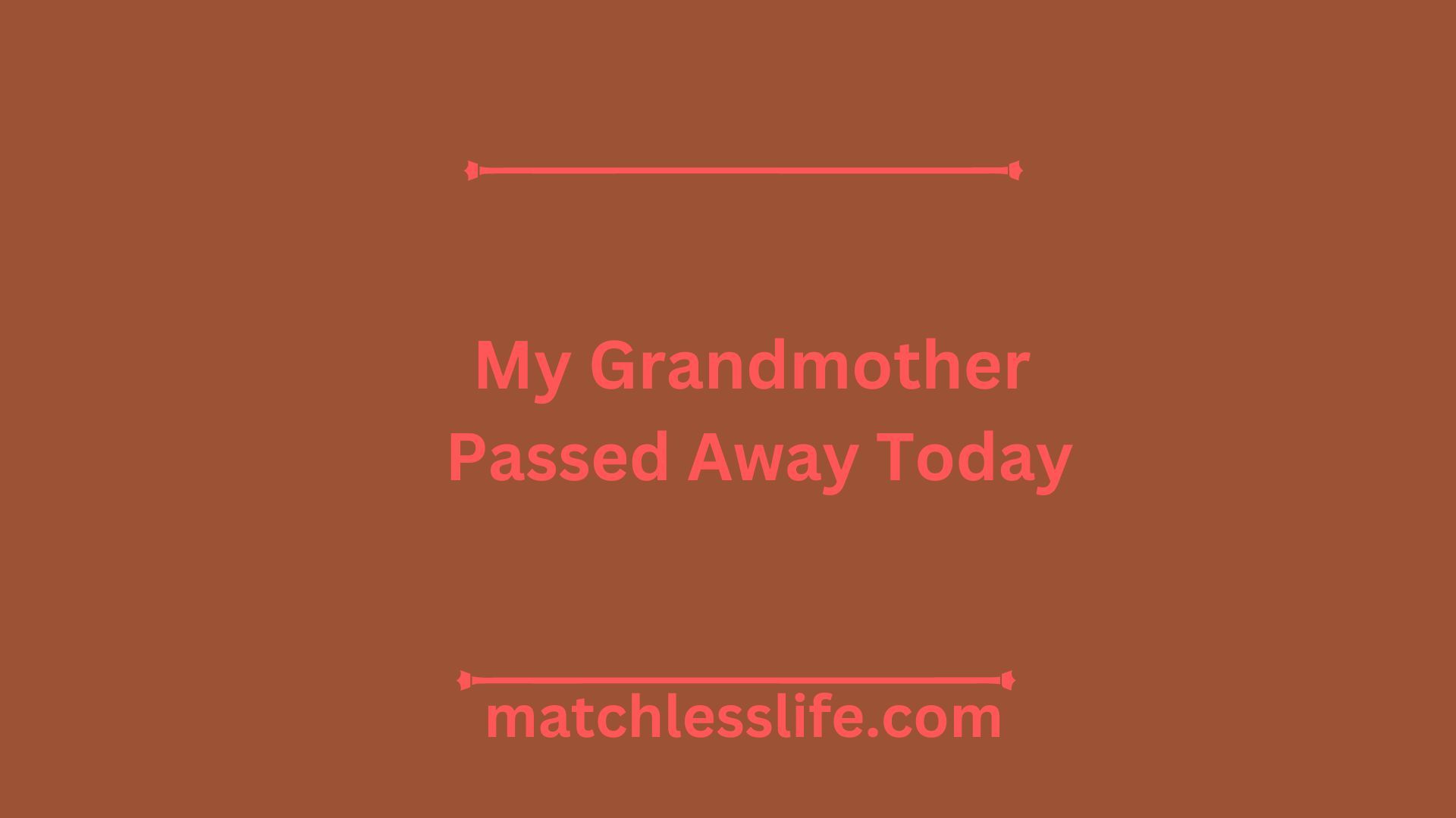 My Grandmother Passed Away Today