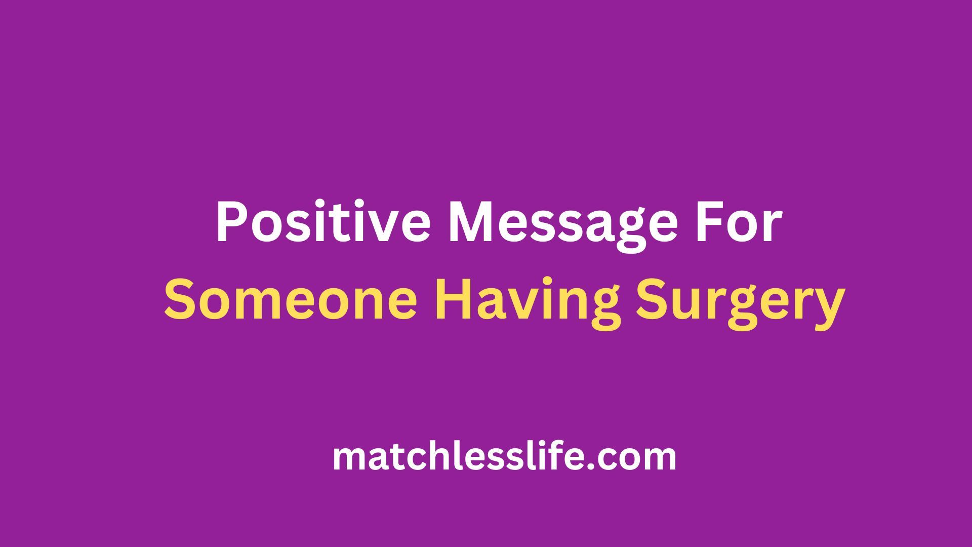 Positive Message For Someone Having Surgery