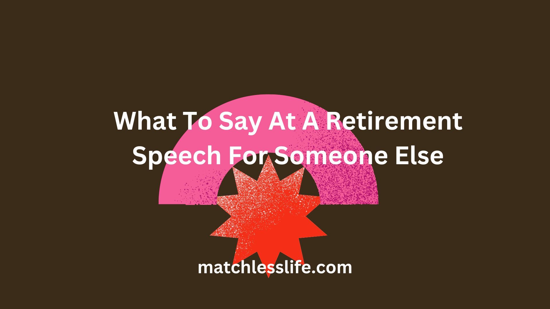 What To Say At A Retirement Speech For Someone Else