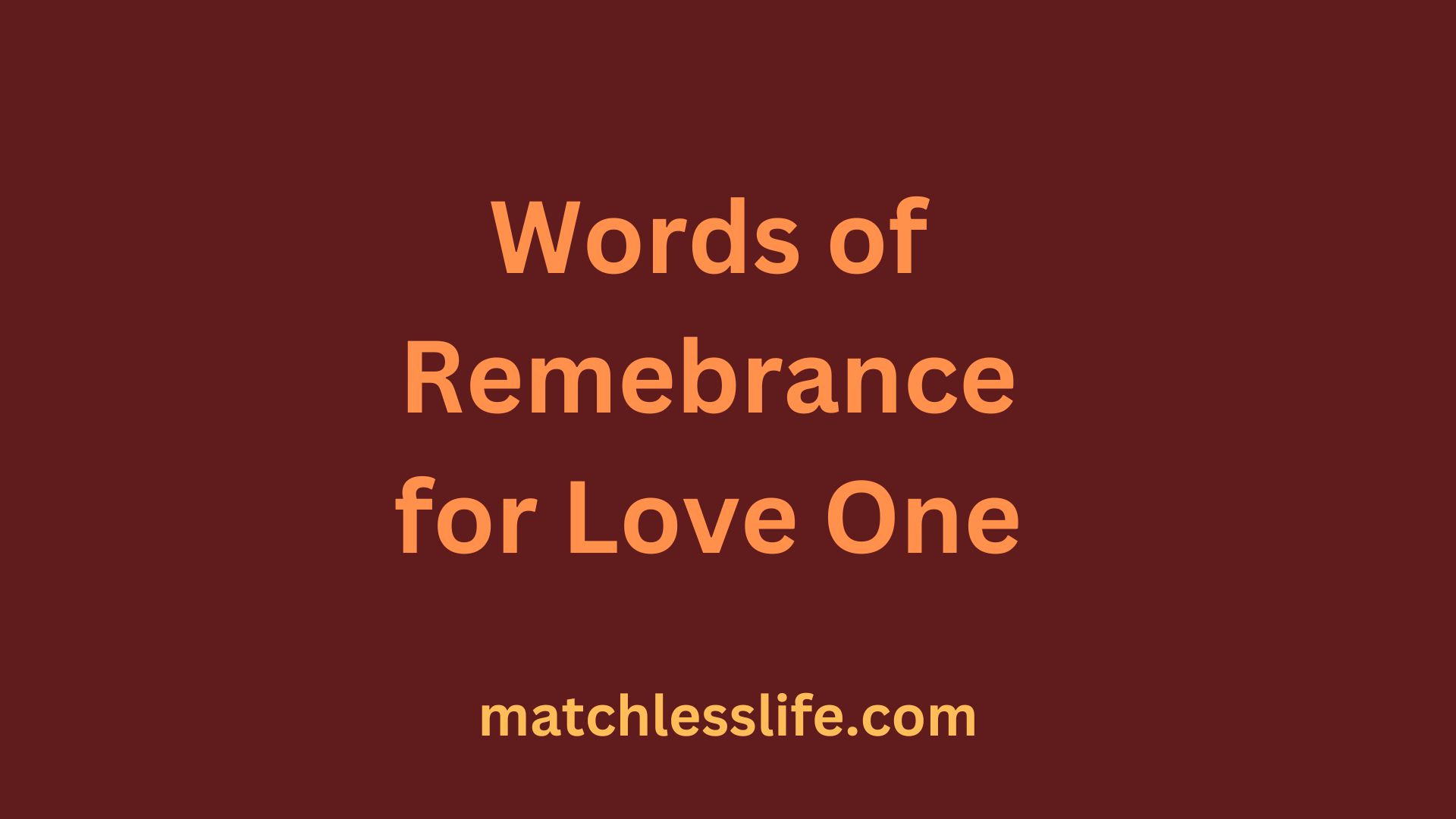 Words of Remembrance For a Loved One