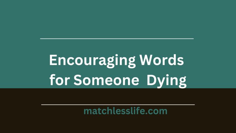 60 Encouraging Words When Someone Is Dying Soon in Hospice