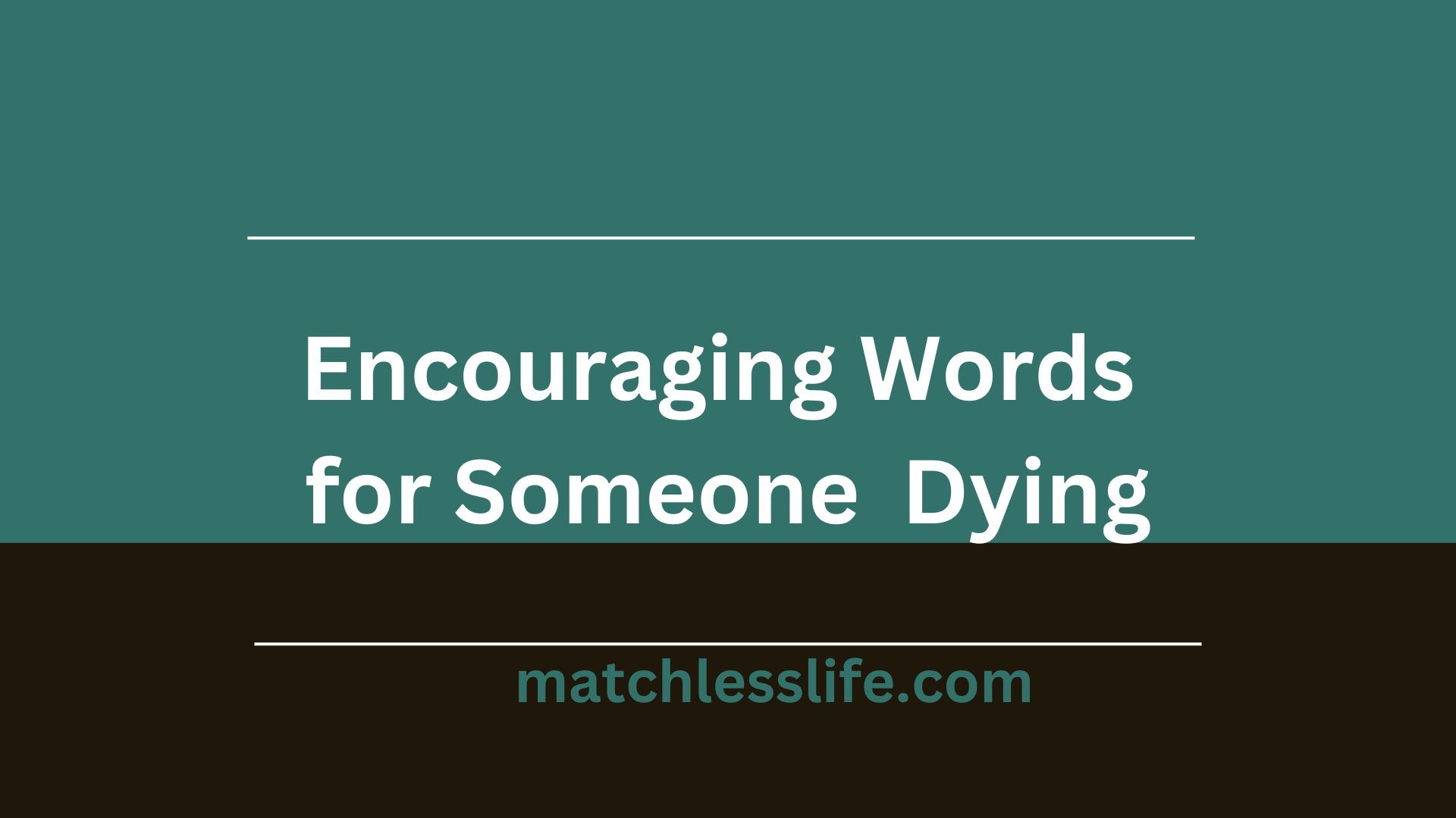 Encouraging Words When Someone Is Dying