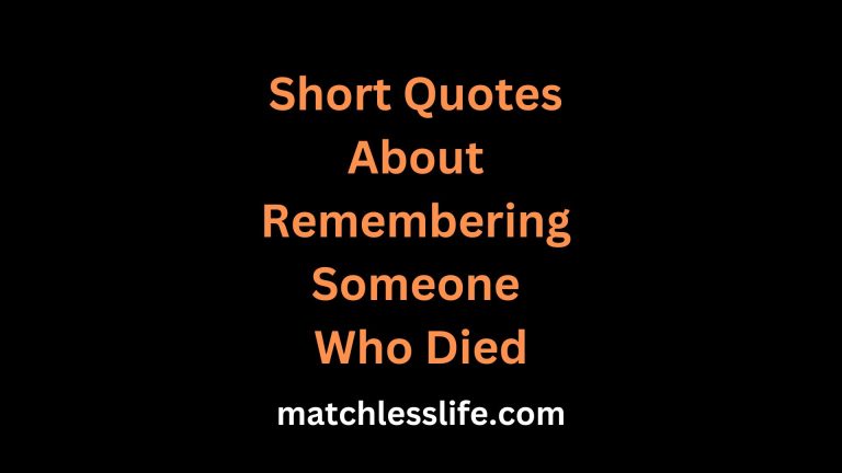 60 Short Quotes About Remembering Someone Who Died
