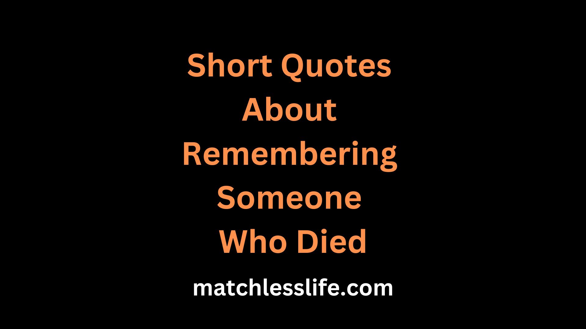 Short Quotes About Remembering Someone Who Died
