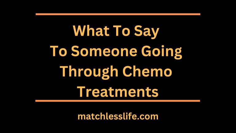 60 Comforting Words and What To Say To Someone Going Through Chemo Treatments