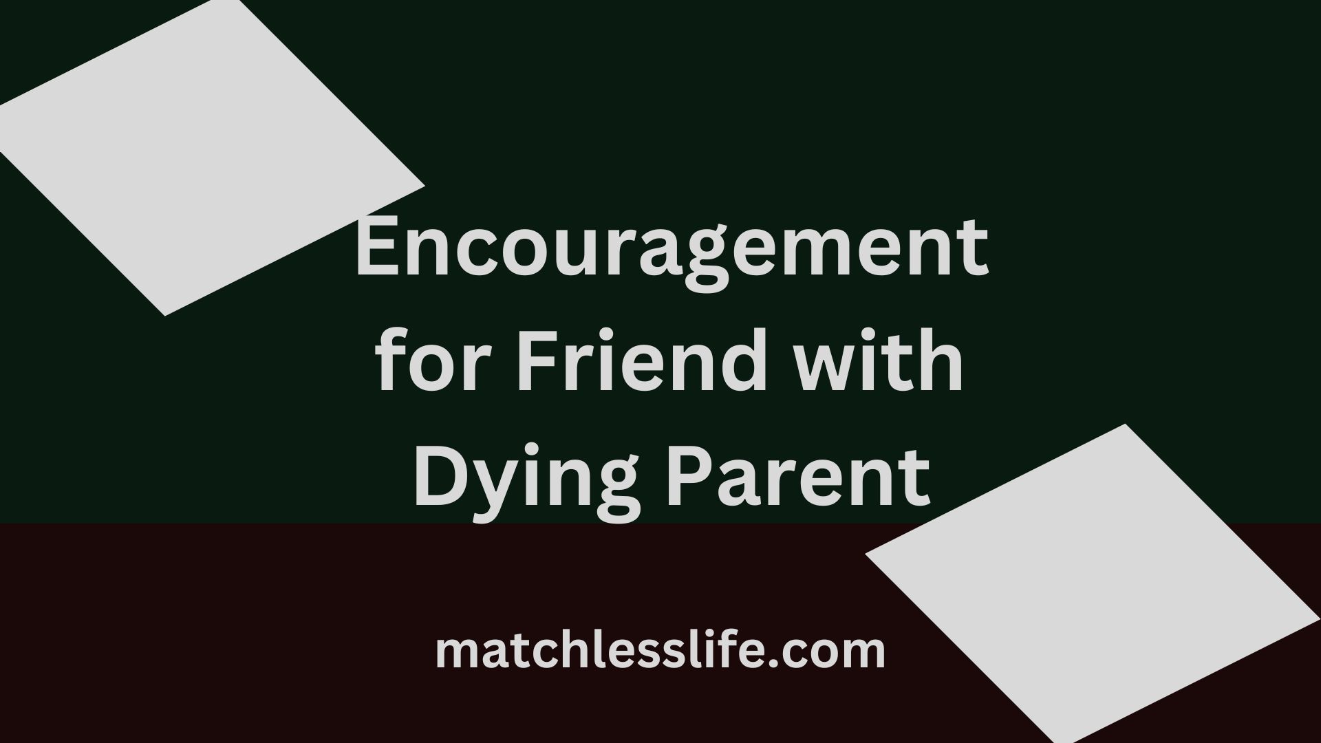 Words of Encouragement for Friend with Dying Parent