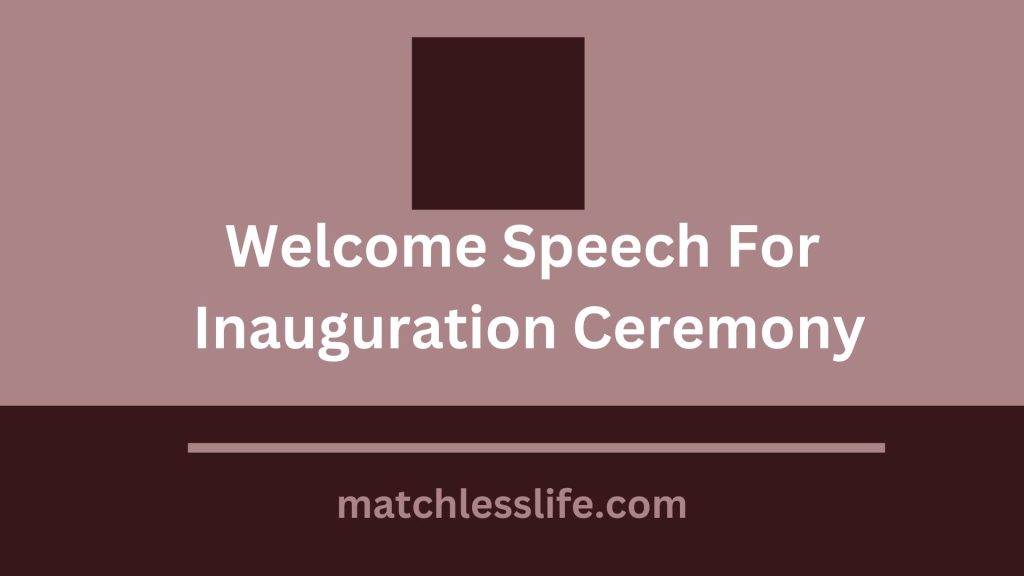 12 Simple and Sample Welcome Speech For Inauguration Ceremony ...