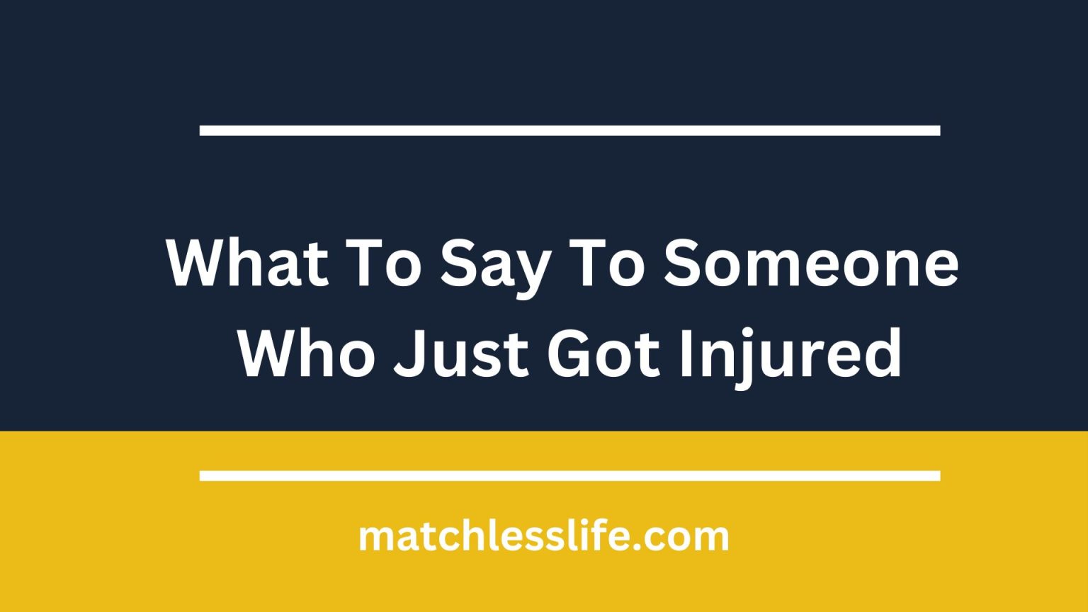 40-words-of-comfort-and-what-to-say-to-someone-who-just-got-injured-in