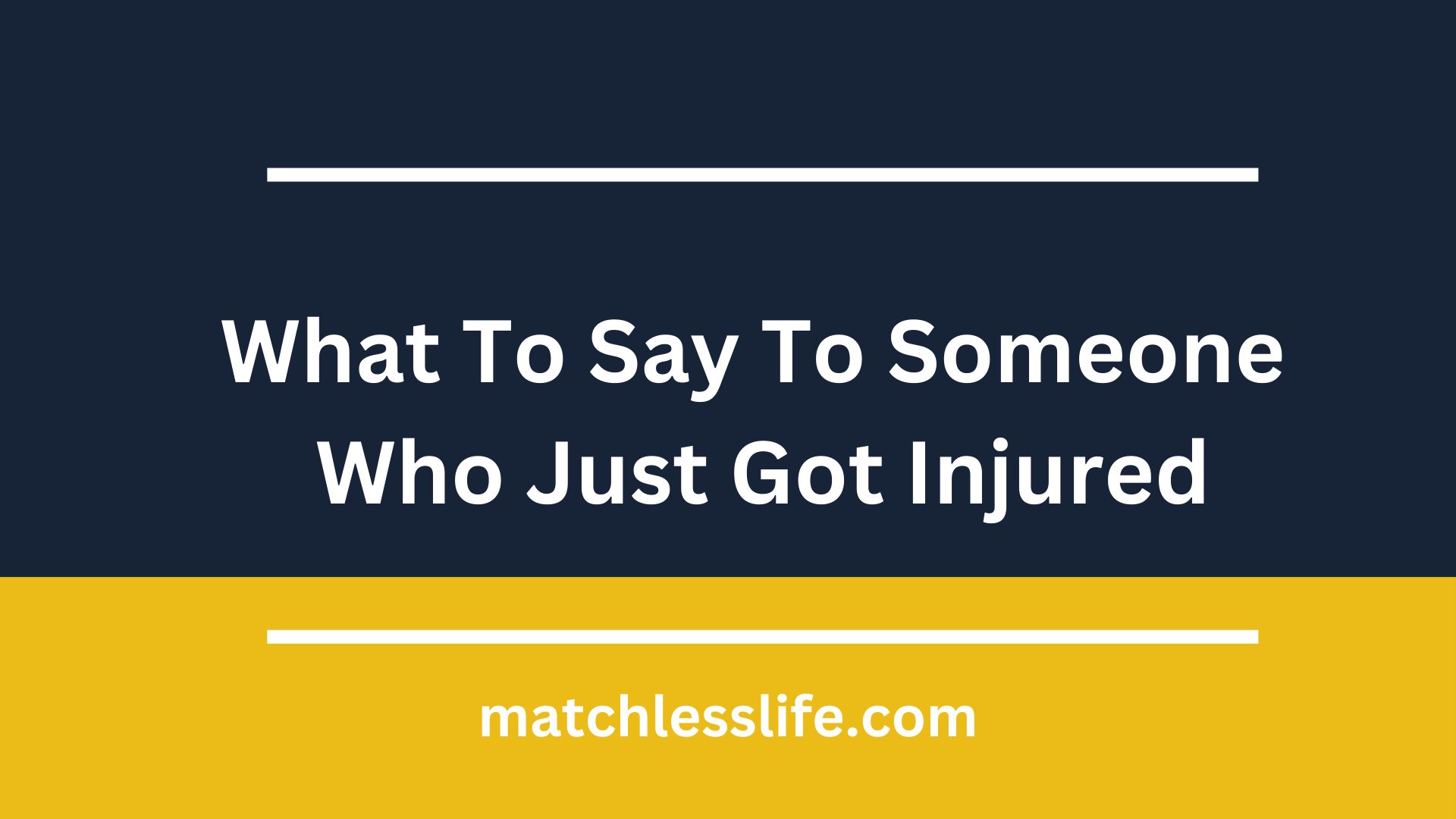 What To Say To Someone Who Just Got Injured