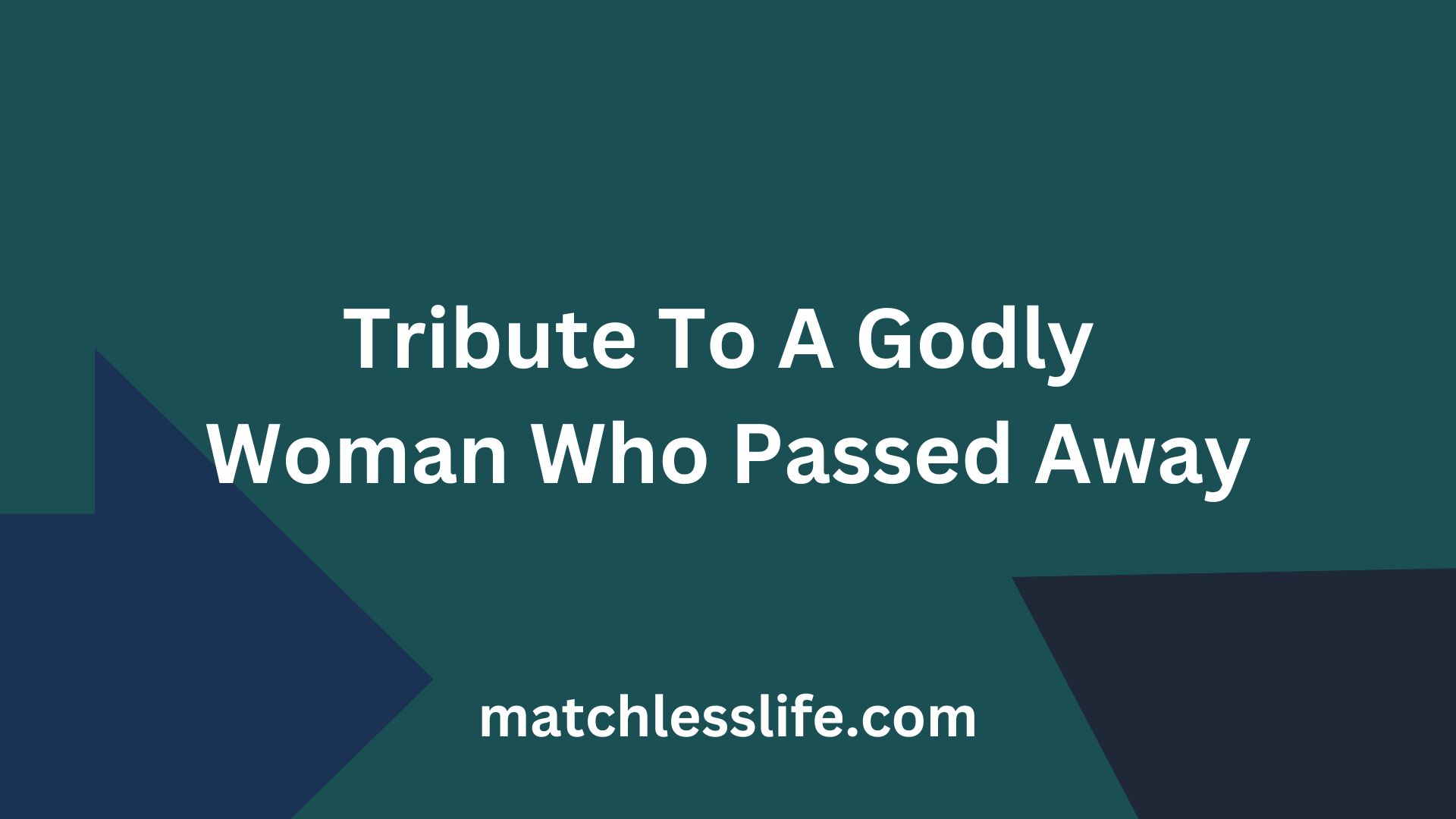 Tribute To A Godly Woman Who Passed Away