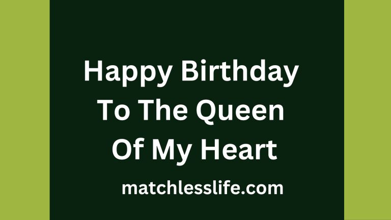 60 Happy Birthday To The Queen Of My Heart Quotes and Messages